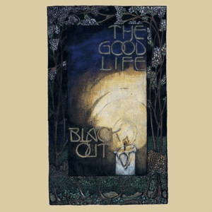 Black Out by The Good Life