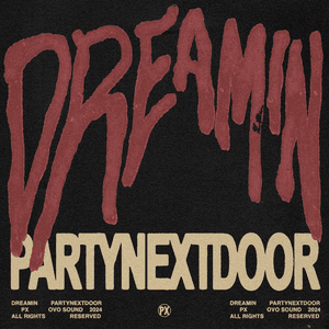 Dreamin by PARTYNEXTDOOR