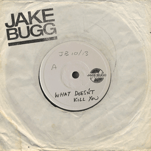 What Doesn’t Kill You by Jake Bugg