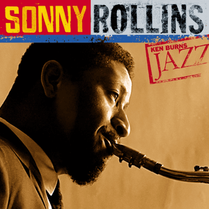 Ken Burns Jazz by Sonny Rollins