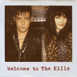 Welcome to The Kills by The Kills