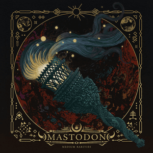 Medium Rarities by Mastodon