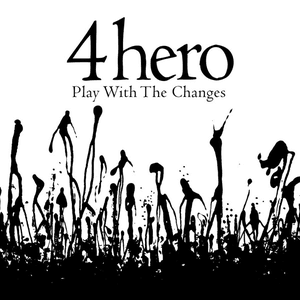 Play With The Changes by 4hero