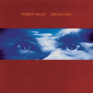 Dreamland incl. One And One by Robert Miles