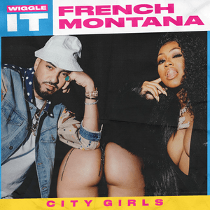 Wiggle It (feat. City Girls) by French Montana