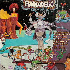Standing on the Verge of Getting It On by Funkadelic