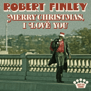 Merry Christmas, I Love You by Robert Finley