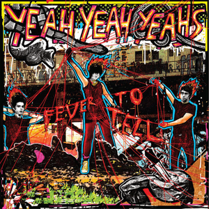 Fever To Tell (Explicit Version) by Yeah Yeah Yeahs