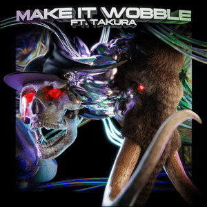 Make It Wobble (feat. Takura) by Wooli