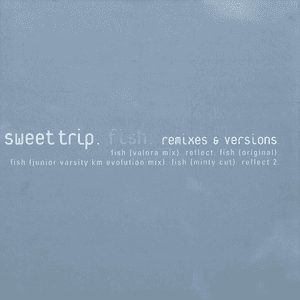Fish Remixes & Versions by Sweet Trip