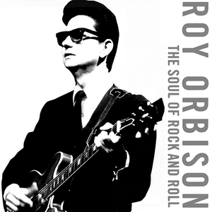 The Soul of Rock and Roll by Roy Orbison