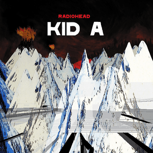 Kid A by Radiohead