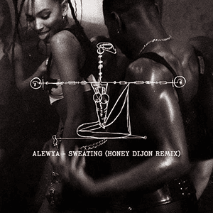 Sweating (Honey Dijon Remix) by Alewya