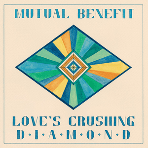Love's Crushing Diamond by Mutual Benefit