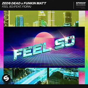 Feel So (feat. Fiora) by Zeds Dead
