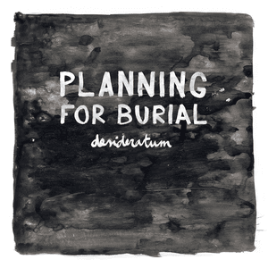 Desideratum by Planning for Burial