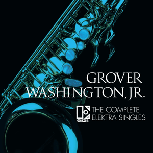 The Complete Elektra Singles by Grover Washington, Jr.