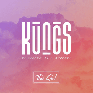 This Girl (Kungs Vs. Cookin' On 3 Burners) by Kungs