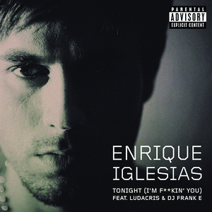 Tonight (I'm Fuckin' You) by Enrique Iglesias
