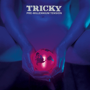 Pre-Millennium Tension by Tricky