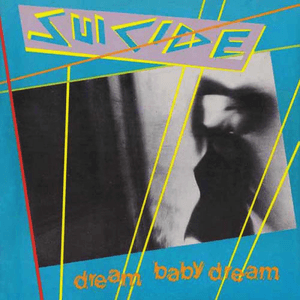 Dream Baby Dream EP by Suicide