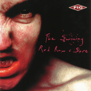 The Swining / Red Raw & Sore by PIG