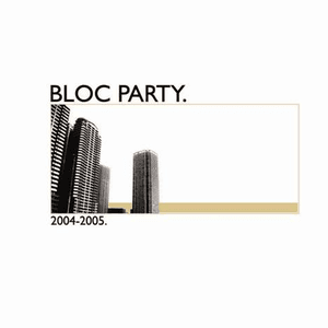 2004-2005 by Bloc Party