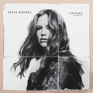 Castles (Acoustic) by Freya Ridings