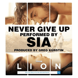 Never Give Up (From "Lion" Soundtrack) by Sia