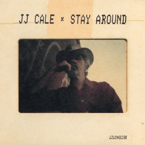 Stay Around by J.J. Cale