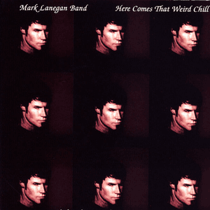 Here Comes That Weird Chill by Mark Lanegan