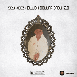 Billion Dollar Baby 2.0 by Seyi Vibez