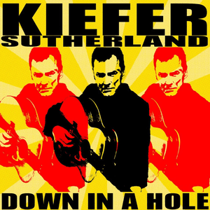 Down In a Hole by Kiefer Sutherland