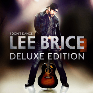 I Don't Dance (Deluxe Edition) by Lee Brice