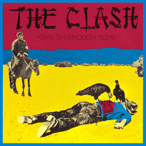 Give 'Em Enough Rope by The Clash
