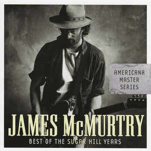 Americana Master Series: Best of the Sugar Hill Years by James McMurtry