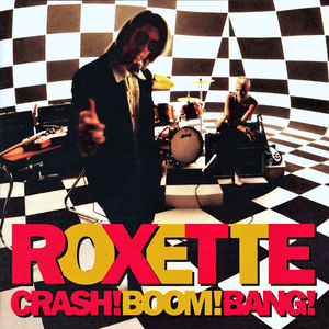 Crash! Boom! Bang! by Roxette