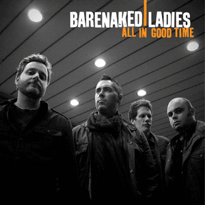 All In Good Time by Barenaked Ladies