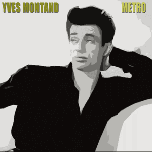 Metro by Yves Montand