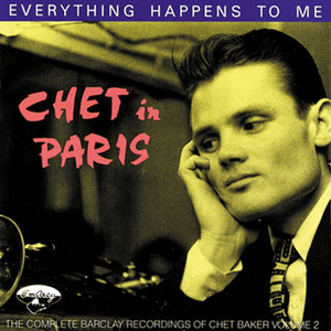 Chet In Paris: Everything Happens To Me - The Complete Barclay Recording Vol. 2 by Chet Baker