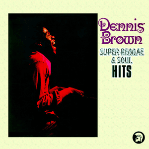Super Reggae & Soul Hits by Dennis Brown