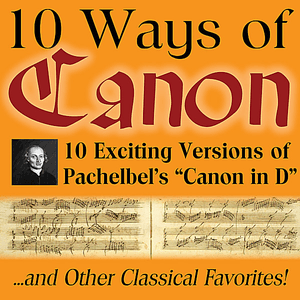10 Ways of Canon in D by Johann Pachelbel by Johann Pachelbel
