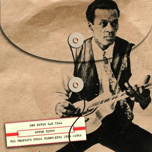 You Never Can Tell: His Complete Chess Recordings 1960 -1966 by Chuck Berry