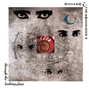 Through The Looking Glass (Remastered And Expanded) by Siouxsie and the Banshees