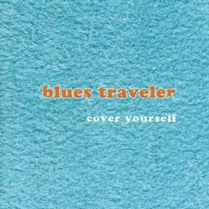 Cover Yourself by Blues Traveler