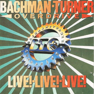Live! Live! Live! by Bachman-Turner Overdrive