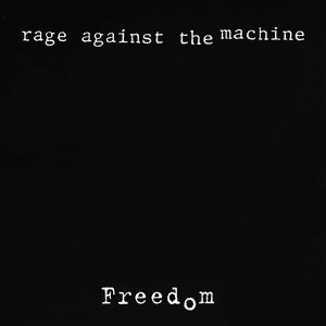 Freedom by Rage Against the Machine