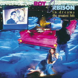 In Dreams: The Greatest Hits by Roy Orbison