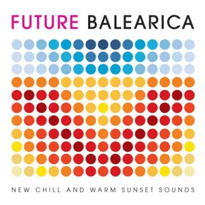 Future Balearica: New Chill & Warm Sunset Sounds by The xx