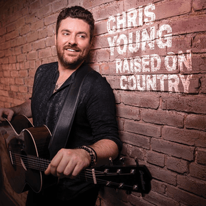 Raised on Country by Chris Young